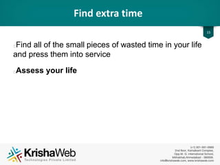 Remove Distractions
• Turn off your Phone, Social Media, or any other
Distracting Devices while you are working on the task at
hand.
• If you have other things on your mind that are interfering
with your concentration, put them safely to one side so
that you can focus on the task ahead.
Once you have finished the task you can ‘reload’ your
troublesome thoughts into your brain.
15
 