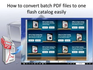 How to convert batch PDF files to one
         flash catalog easily
 