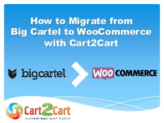 How to Migrate from
Big Cartel to WooCommerce
with Cart2Cart
 