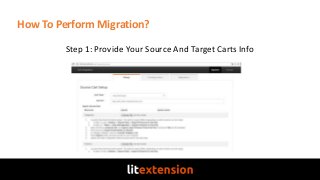 How To Perform Migration?
Step 1: Provide Your Source And Target Carts Info
 
