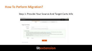 How To Perform Migration?
Step 1: Provide Your Source And Target Carts Info
 