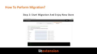How To Perform Migration?
Step 3: Start Migration And Enjoy New Store
 