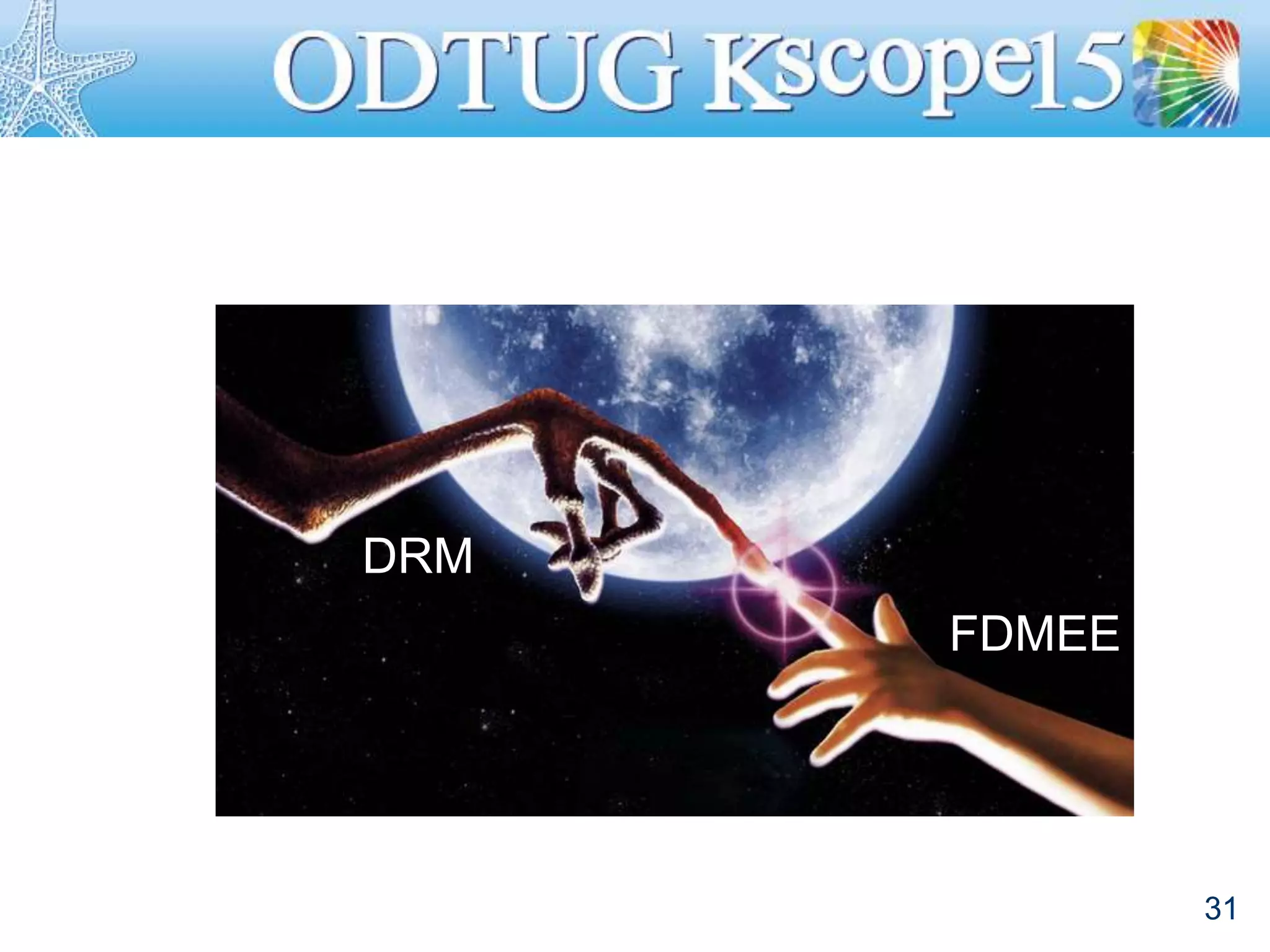 DRM AND FDMEE
31
DRM
FDMEE
 