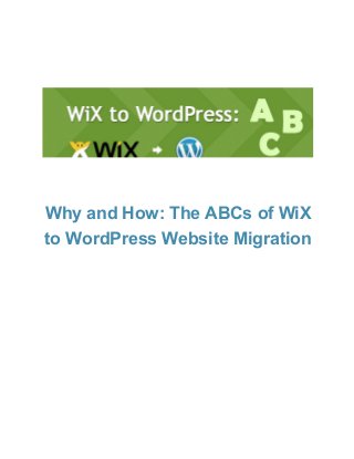 Why and How: The ABCs of WiX
to WordPress Website Migration

 