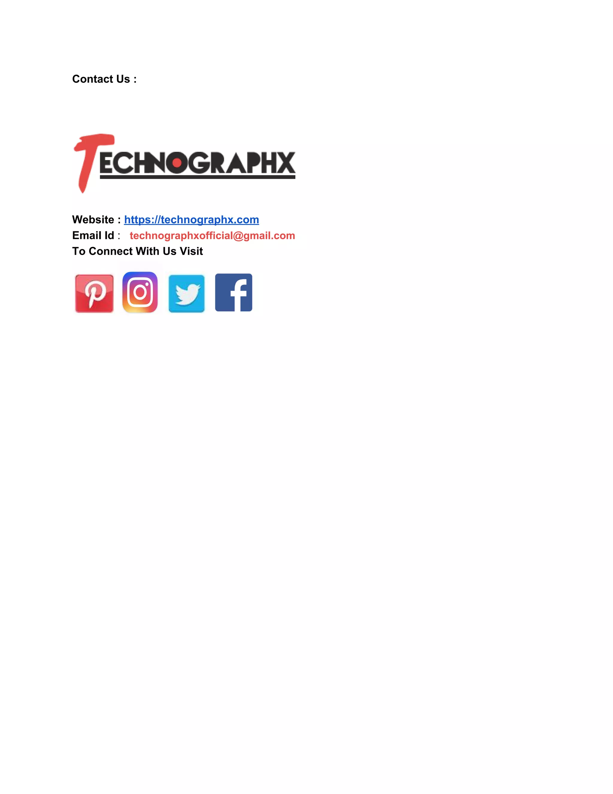 Contact Us :
Website : ​https://technographx.com
Email Id​ : ​ ​ ​technographxofficial@gmail.com
To Connect With Us Visit
 