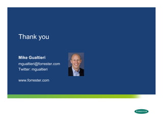 Thank you


Mike Gualtieri
mgualtieri@forrester.com
Twitter: mgualtieri

www.forrester.com




  © 2009 Forrester Research, Inc. Reproduction Prohibited
 