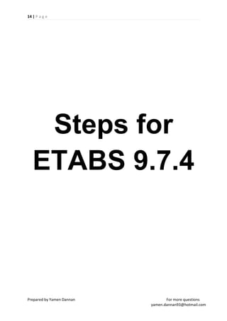 14 | P a g e
Prepared by Yamen Dannan For more questions
yamen.dannan93@hotmail.com
Steps for
ETABS 9.7.4
 