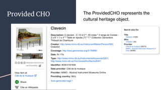 Provided CHO The ProvidedCHO represents the
cultural heritage object.
 