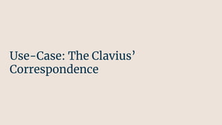 Use-Case: The Clavius’
Correspondence
 