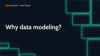 Why data modeling?
2
 