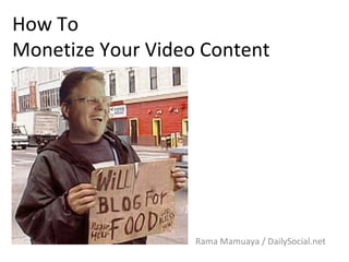 How To  Monetize Your Video Content Rama Mamuaya / DailySocial.net 