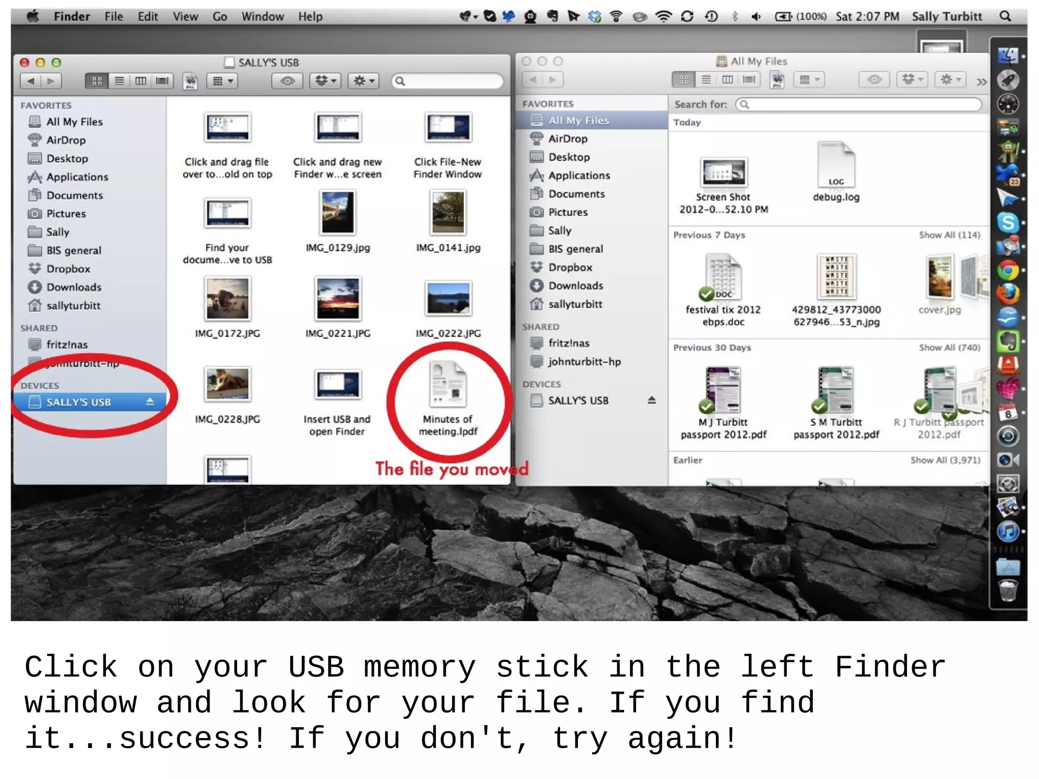 Click on your USB memory stick in the left Finder
window and look for your file. If you find
it...success! If you don't, try again!