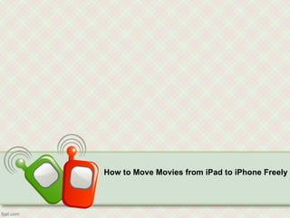 How to Move Movies from iPad to iPhone Freely
 