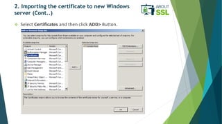 2. Importing the certificate to new Windows
server (Cont..)
 Select Certificates and then click ADD> Button.
 