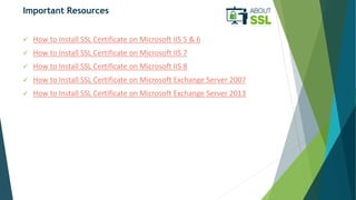 Important Resources
 How to Install SSL Certificate on Microsoft IIS 5 & 6
 How to Install SSL Certificate on Microsoft ...