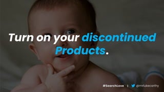 SearchLove London 2018 - Luke Carthy - How to nail SEO for discontinued products