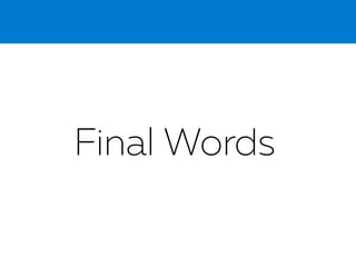 Final Words
 