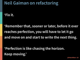 Neil Gaiman on productivity
‘Write. 
 
‘Put one word after another.  
Find the right word, put it down.
 
‘Finish what you...