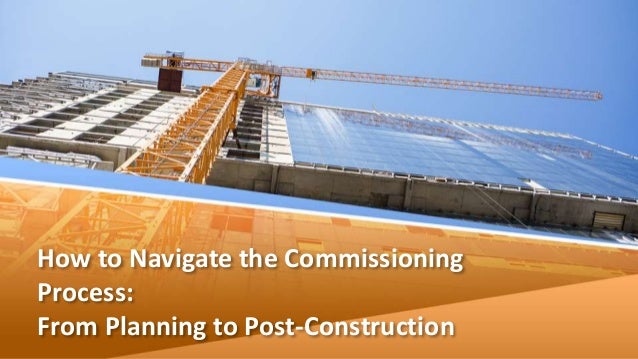 How to Navigate the Commissioning
Process:
From Planning to Post-Construction
 