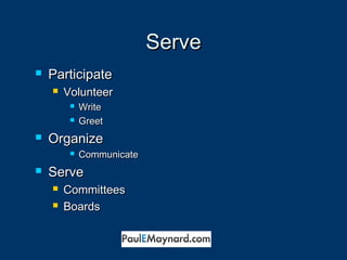 SSeerrvvee 
 PPaarrttiicciippaattee 
 VVoolluunntteeeerr 
 WWrriittee 
 GGrreeeett 
 OOrrggaanniizzee 
 CCoommmmuunniiccaattee 
 SSeerrvvee 
 CCoommmmiitttteeeess 
 BBooaarrddss 
 