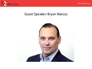 Guest Speaker: Bryan Marcus
 