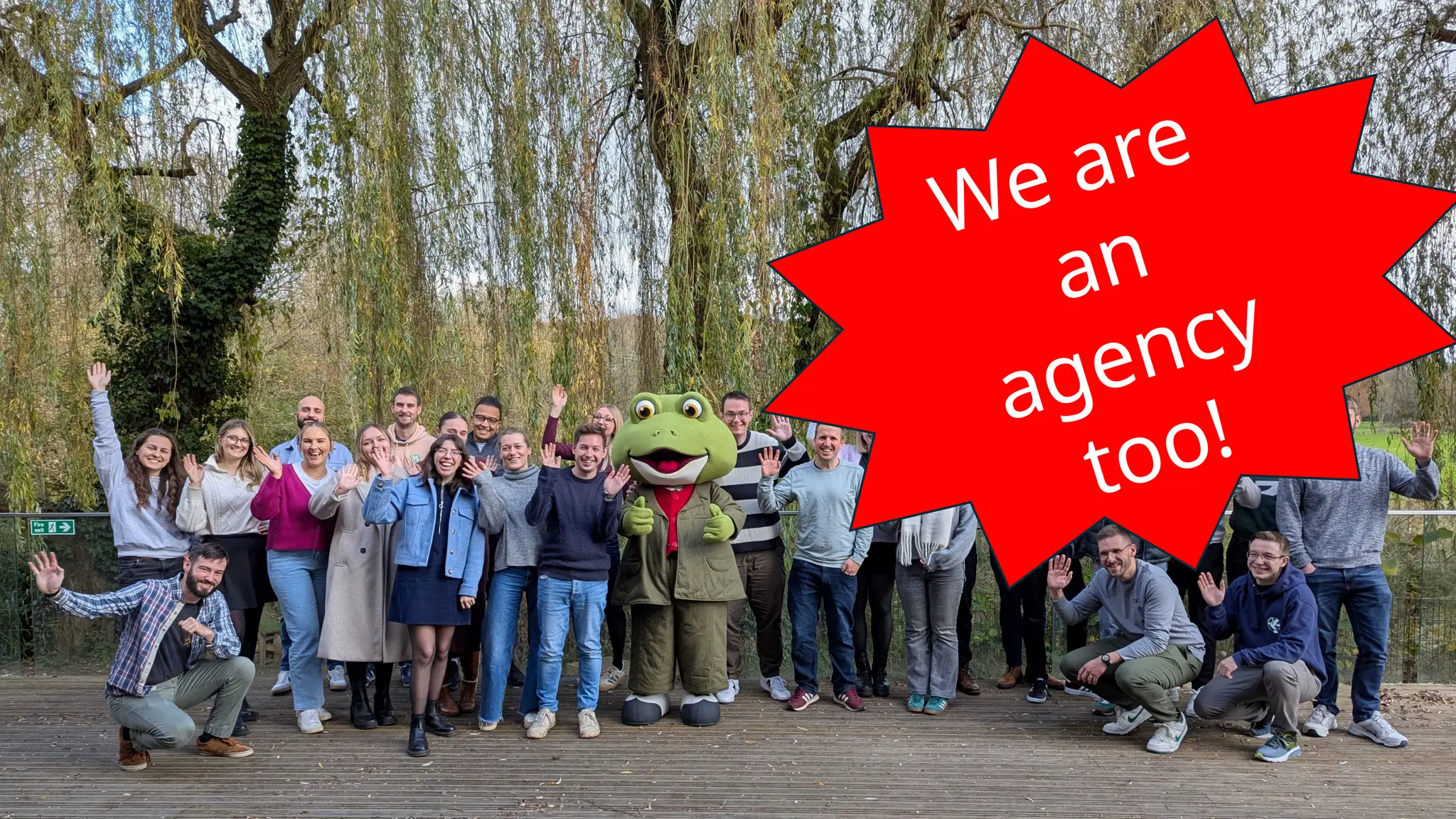 We are
an
agency
too!
 