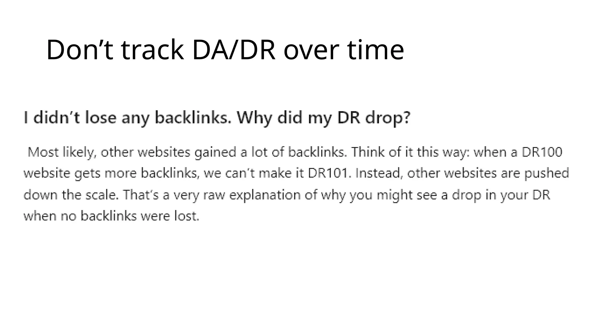 Don’t track DA/DR over time
 