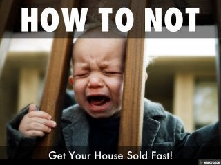 How to NOT Sell Your House Fast