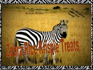 Zebra Rice Krispie Treats By Kyah Woofers Don’t forget to wash your hands! 