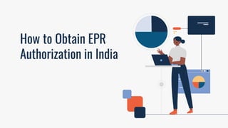 How to Obtain EPR
Authorization in India
 