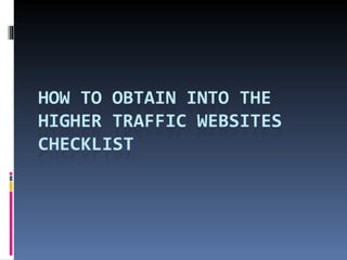 How to obtain into the higher traffic websites