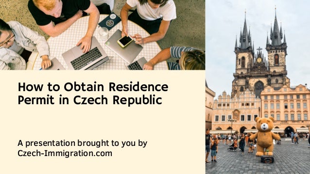 How to Obtain Residence
Permit in Czech Republic
A presentation brought to you by
Czech-Immigration.com
 