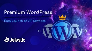 Premium WordPress
Easy Launch of VIP Services
 