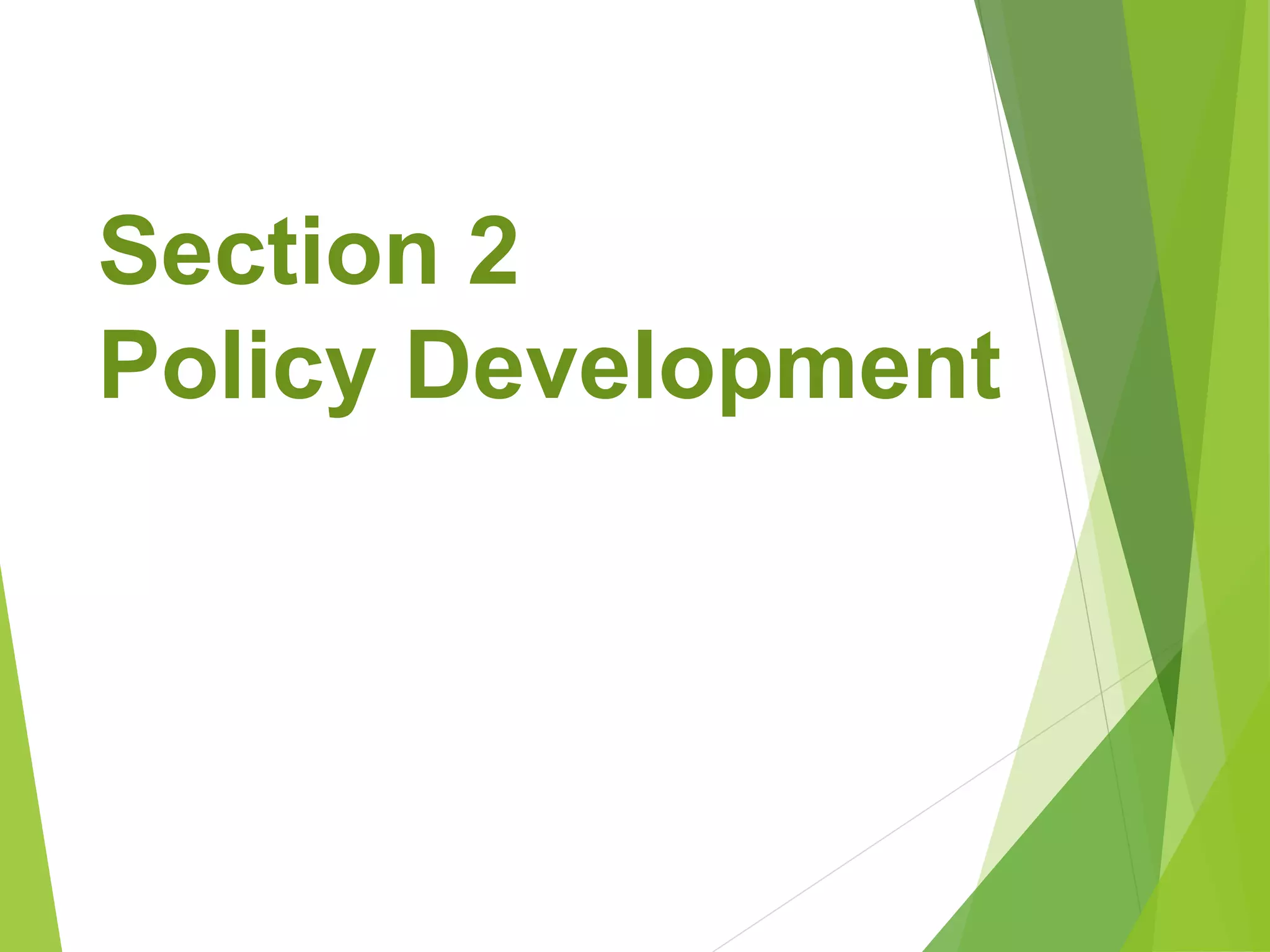 Section 2
Policy Development
 