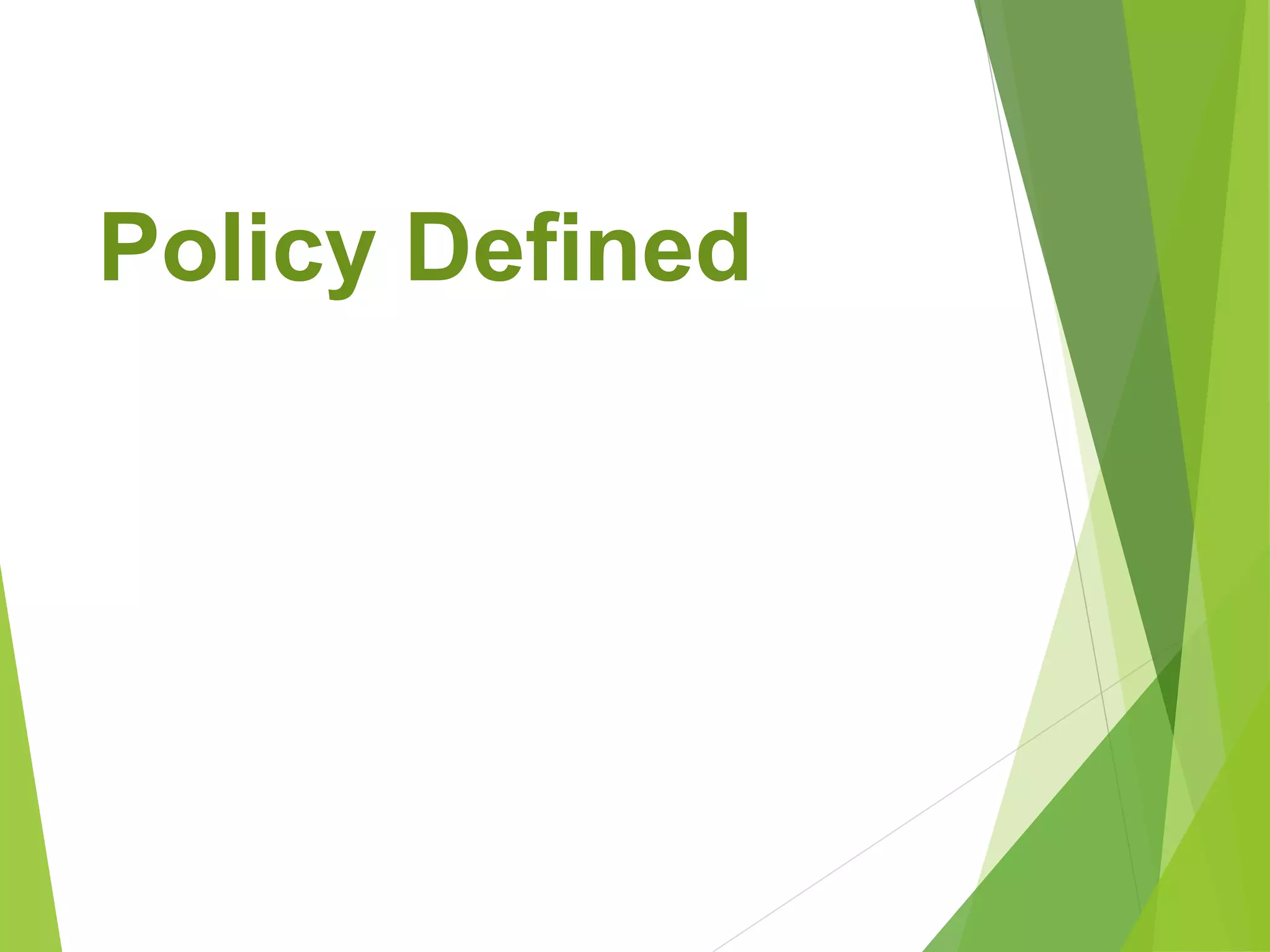Policy Defined
 