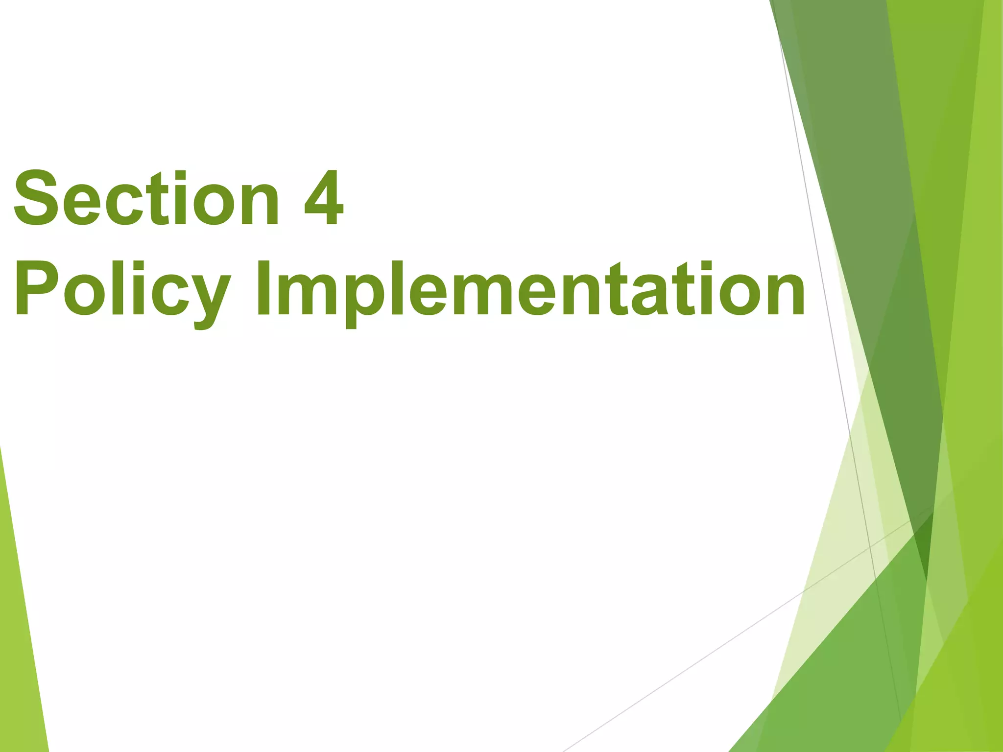 Section 4
Policy Implementation
 