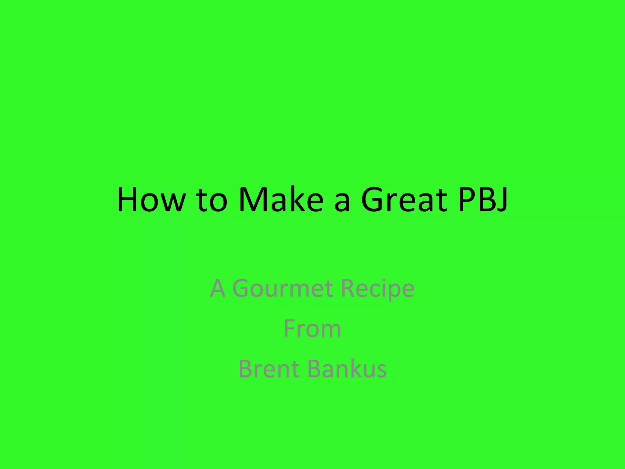 How to Make a Great PBJ A Gourmet Recipe From Brent Bankus