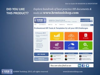 DID YOU LIKE
THIS PRODUCT?
Explore hundreds of best practice HR documents &
tools on www.hrmtoolshop.com
How-to-Guide ON-B...