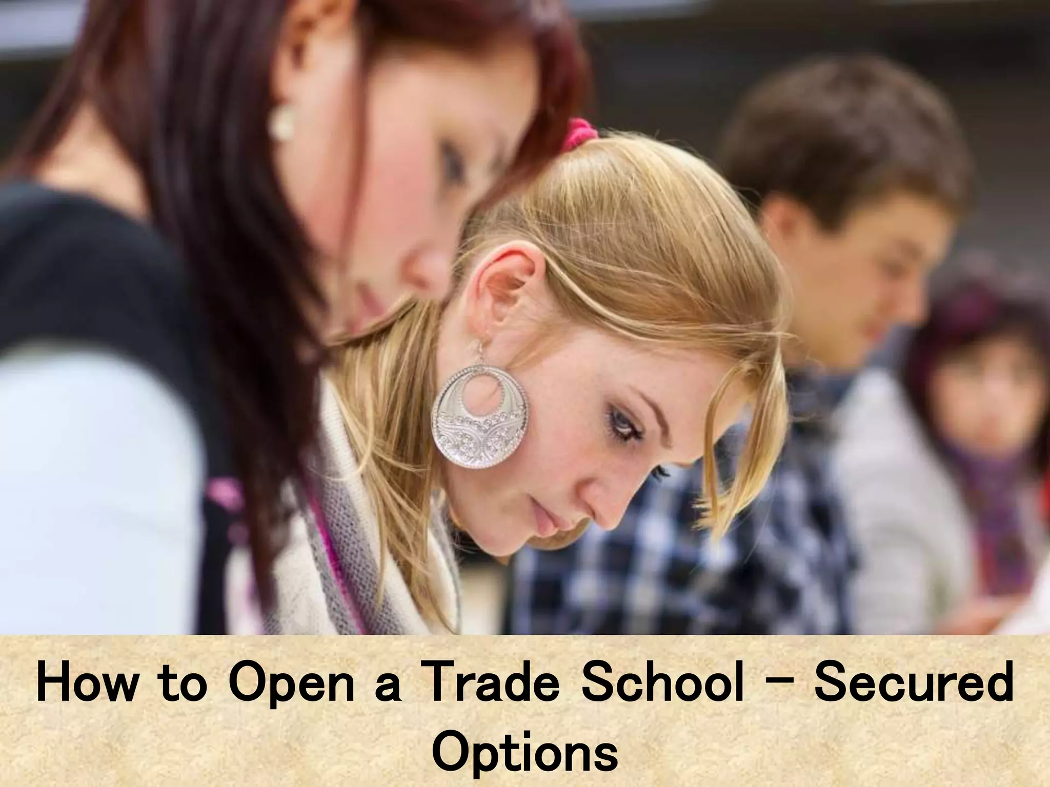 How to Open a Trade School - Secured
Options
