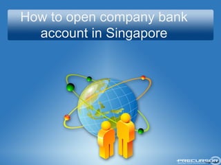 How to open company bank
account in Singapore
 