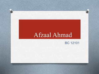 Afzaal Ahmad
BC 12101
 