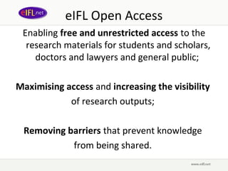 eIFL Open Access
 Enabling free and unrestricted access to the
  research materials for students and scholars,
    doctors...