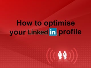 How to optimise your profile 