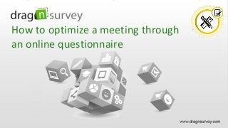 How to optimize a meeting through
an online questionnaire
 