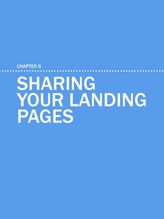 52            HOW TO OPTIMIZE LANDING PAGES




    CHAPTER 6



    Sharing
    your landing
    pages


Share This Ebook!



www.Hubspot.com
 