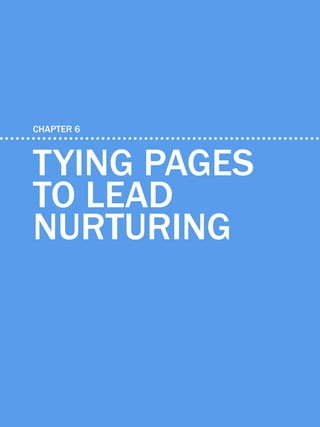 57            HOW TO OPTIMIZE LANDING PAGES




    CHAPTER 6



    TYING PAGES
    TO LEAD
    NURTURING


Share This Ebook!



www.Hubspot.com
 