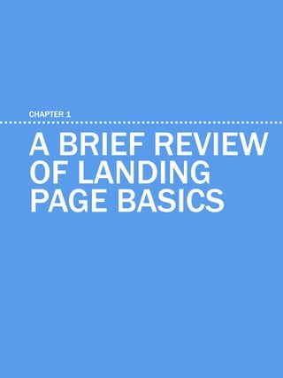 7             HOW TO OPTIMIZE LANDING PAGES




    CHAPTER 1



    A BRIEF REVIEW
    OF LANDING
    PAge BASICS


Share This Ebook!



www.Hubspot.com
 