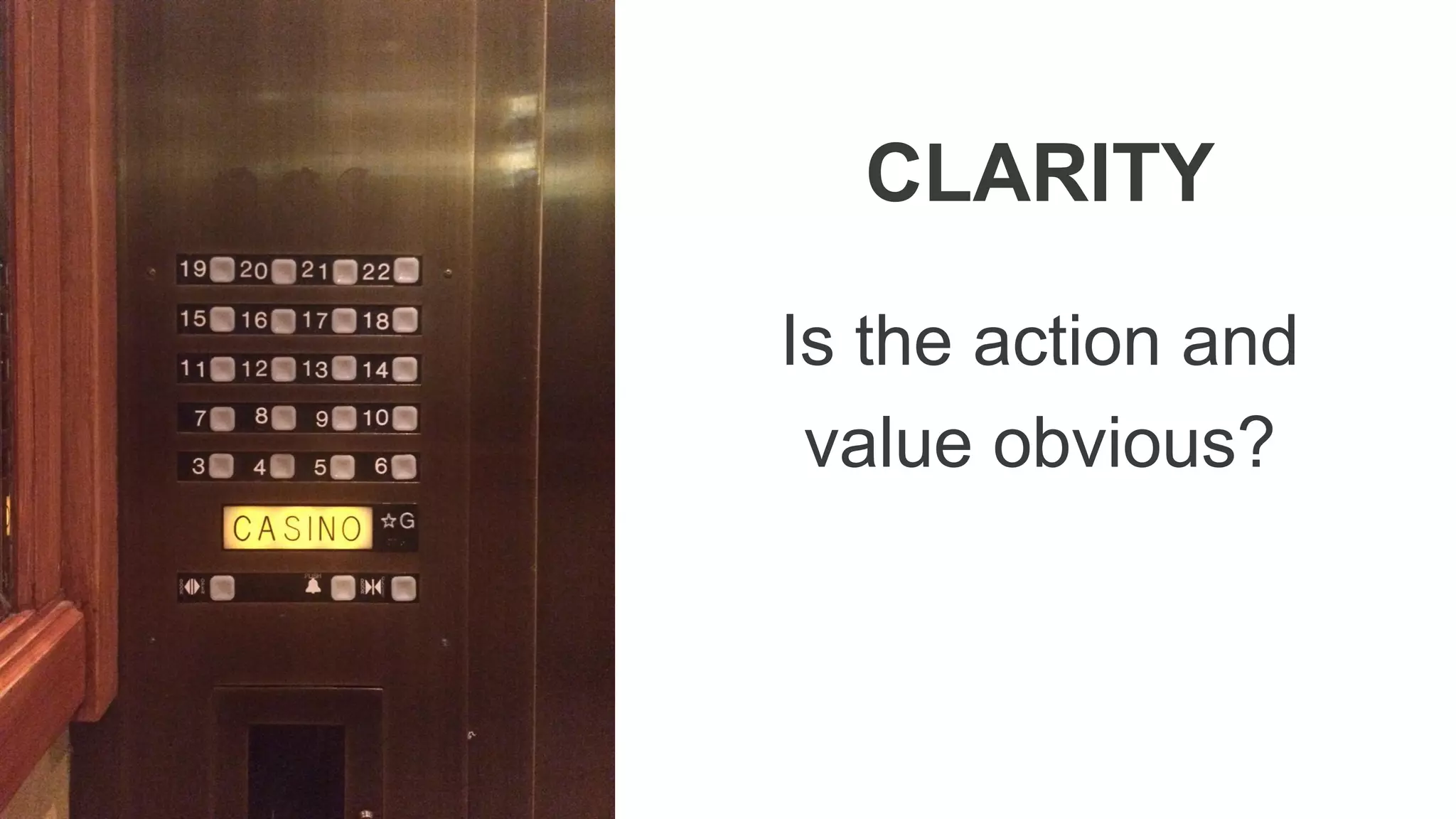 CLARITY
Is the action and
value obvious?
 