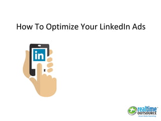 How To Optimize Your LinkedIn Ads
 