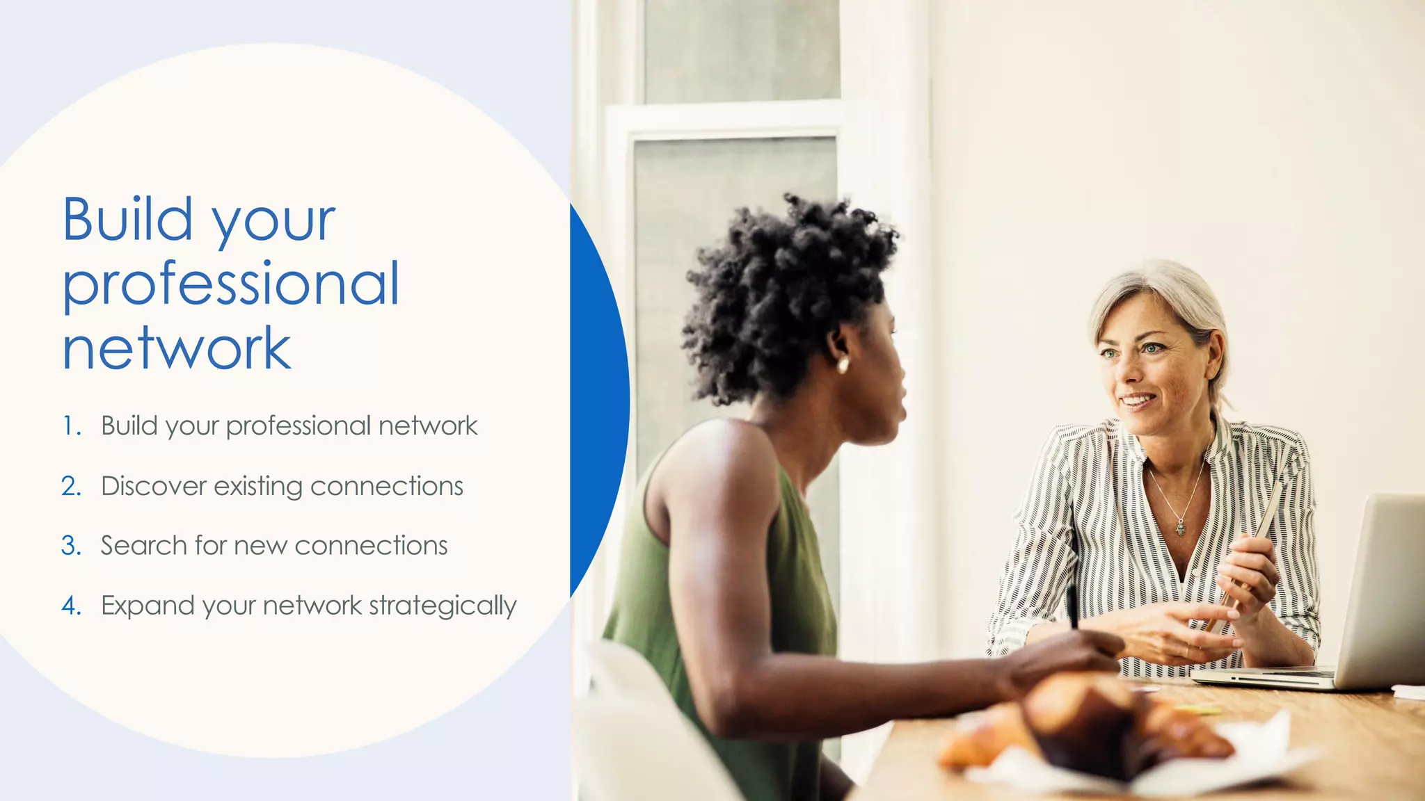 v
1. Build your professional network
2. Discover existing connections
3. Search for new connections
4. Expand your network strategically
Build your
professional
network
 
